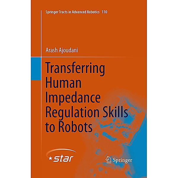 Transferring Human Impedance Regulation Skills to Robots, Arash Ajoudani