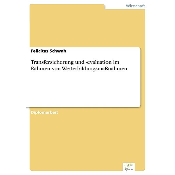 Transfersicherung und -evaluation im Rahmen von Weiterbildungsmassnahmen, Felicitas Schwab