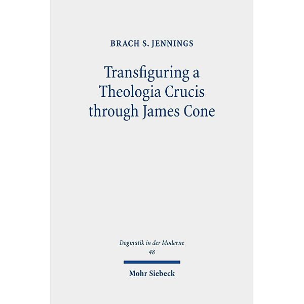 Transfiguring a Theologia Crucis through James Cone, Brach S. Jennings