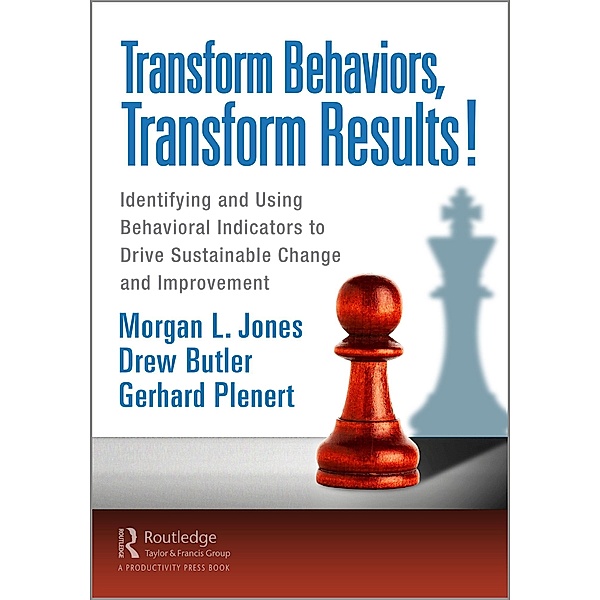Transform Behaviors, Transform Results!, Morgan Jones, Drew Butler, Gerhard Plenert