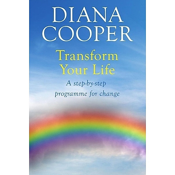 Transform Your Life, Diana Cooper