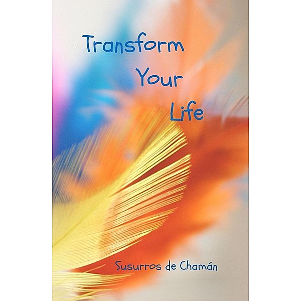 Transform your Life, Susurros de Chamán