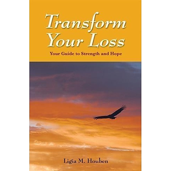 Transform Your Loss, Ligia M. Houben