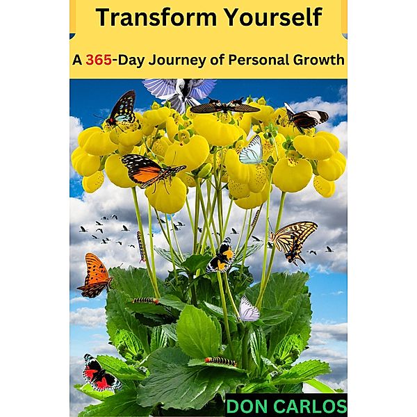 Transform Yourself: A 365-Day Journey of Personal Growth, Don Carlos