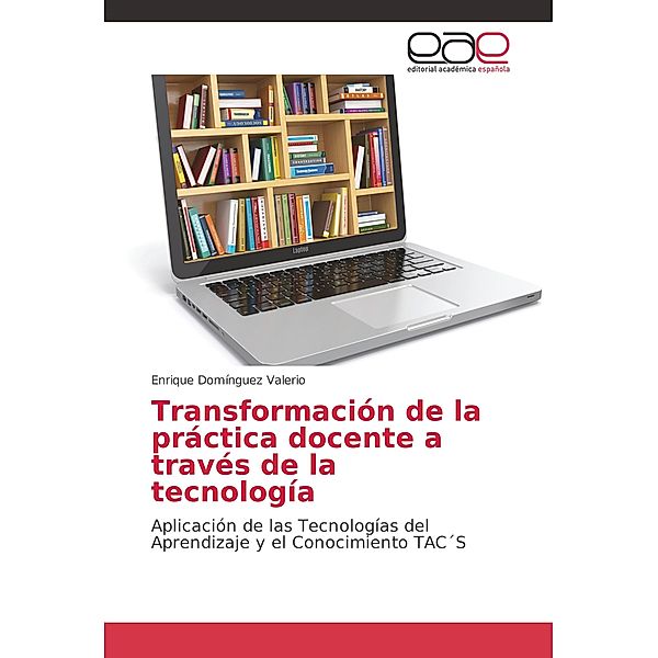 Transformación de la práctica docente a través de la tecnología, Enrique Domínguez Valerio