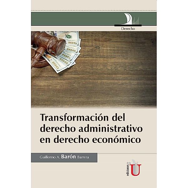 Transformación del derecho administrativo en derecho económico, Guillermo Andrés Barón