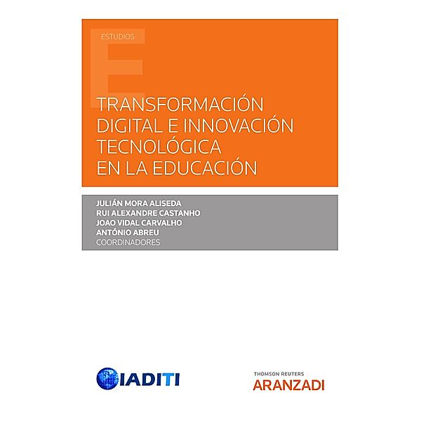 Transformación Digital e Innovación Tecnológica en la Educación / Estudios, António Abreu, Rui Alexandre Castanho, Julián Mora Alisesa, Joao Vidal Carvalho