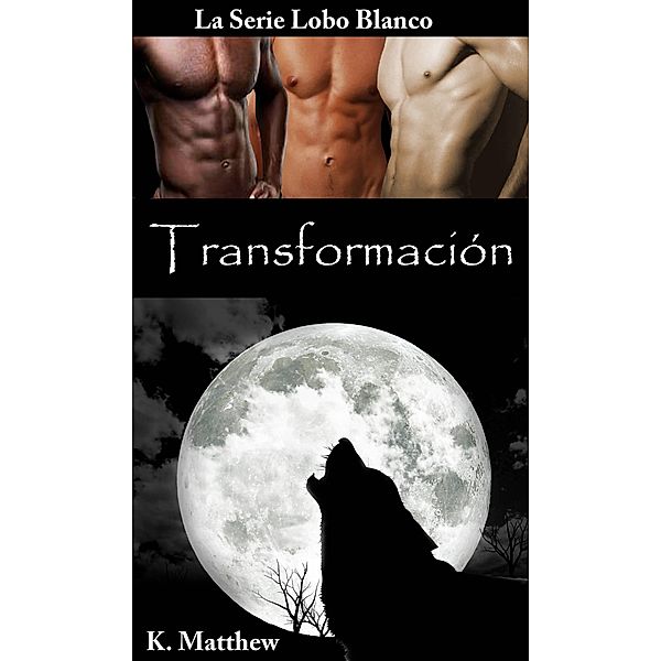 Transformación (Libro 8 de la serie Lobo Blanco) / Babelcube, K. Matthew