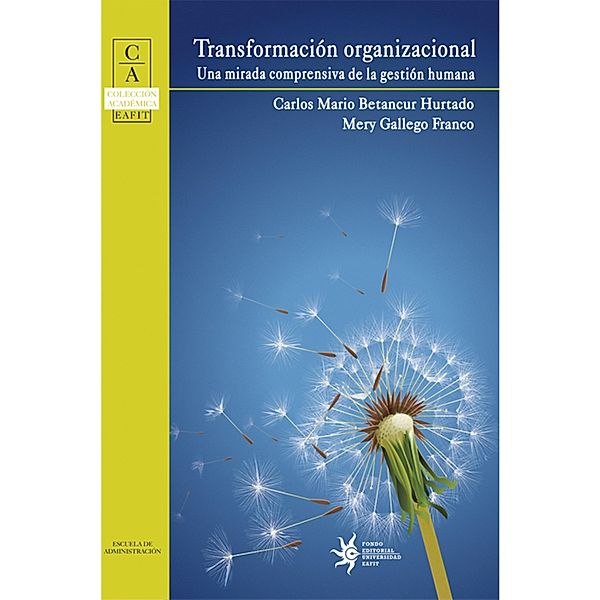 Transformación organizacional: una mirada comprensiva de la gestión humana, Carlos Mario Betancur, Mery Gallego