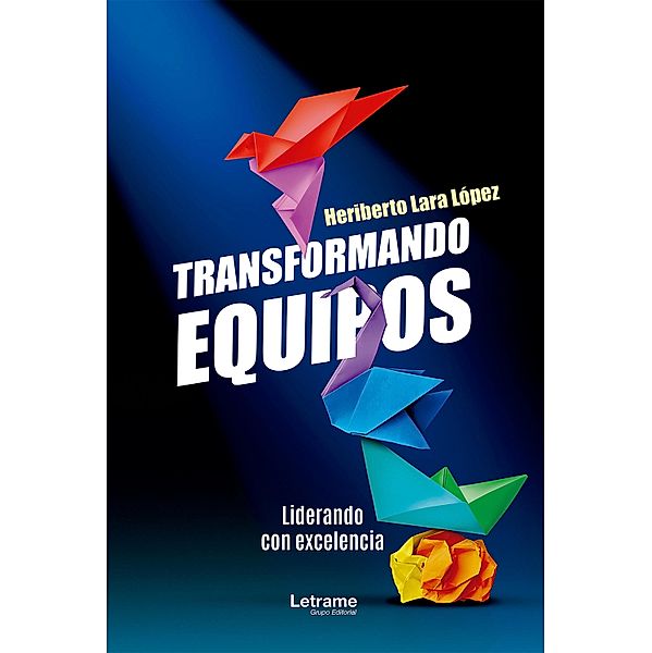 Transformando equipos, Heriberto Lara López