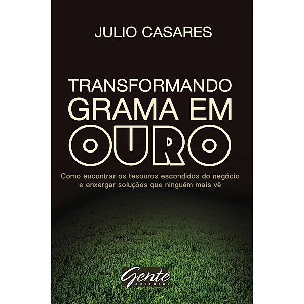 Transformando grama em ouro, Julio Casares