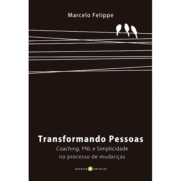 Transformando pessoas, Marcelo Felippe