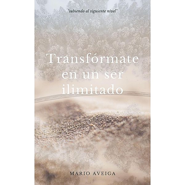 Transfórmate en un ser ilimitado, Mario Aveiga