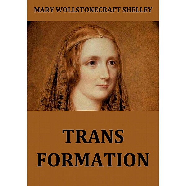 Transformation, Mary Wollstonecraft Shelley