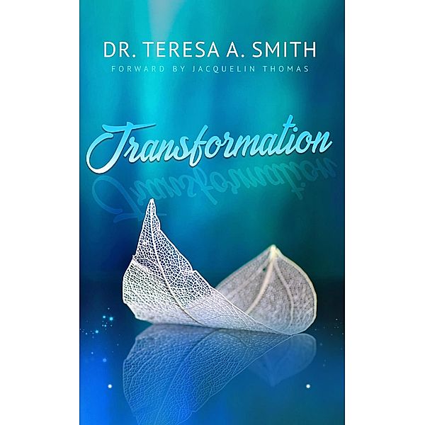 Transformation, Teresa A. Smith