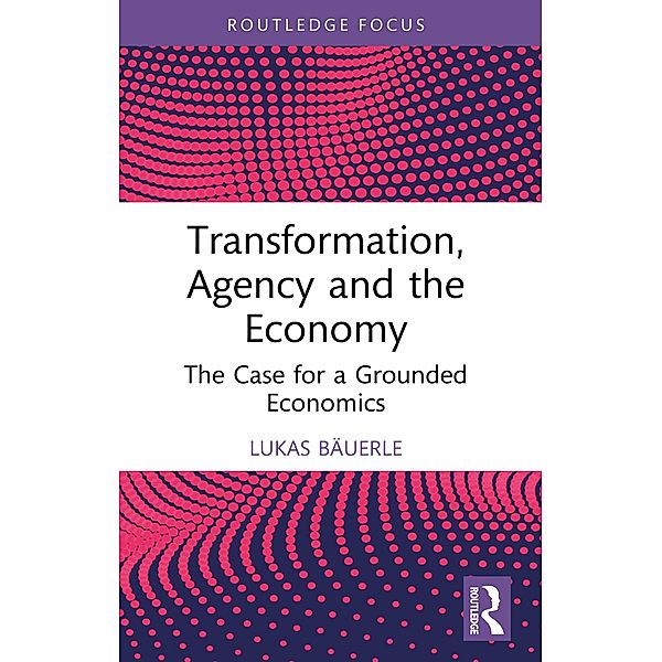 Transformation, Agency and the Economy, Lukas Bäuerle