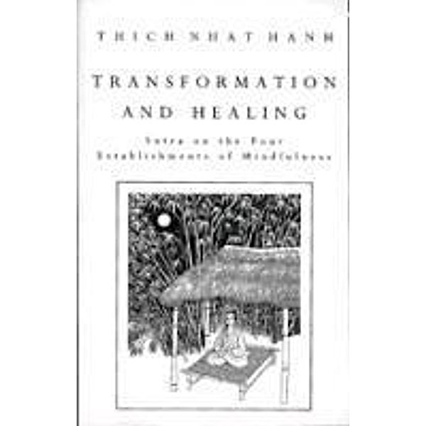 Transformation And Healing, Thich Nhat Hanh