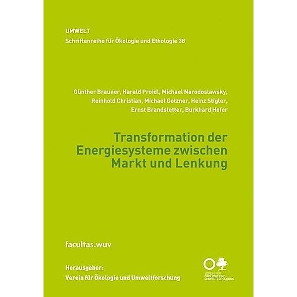 Transformation der Energiesysteme zwischen Markt und Lenkung, Günther Brauner, Harald Proidl, Michael Narodoslawsky, Reinhold Christian, Michael Getzner, Heinz Stigler