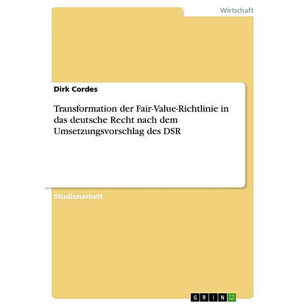 Transformation der Fair-Value-Richtlinie in das deutsche Recht nach dem Umsetzungsvorschlag des DSR, Dirk Cordes