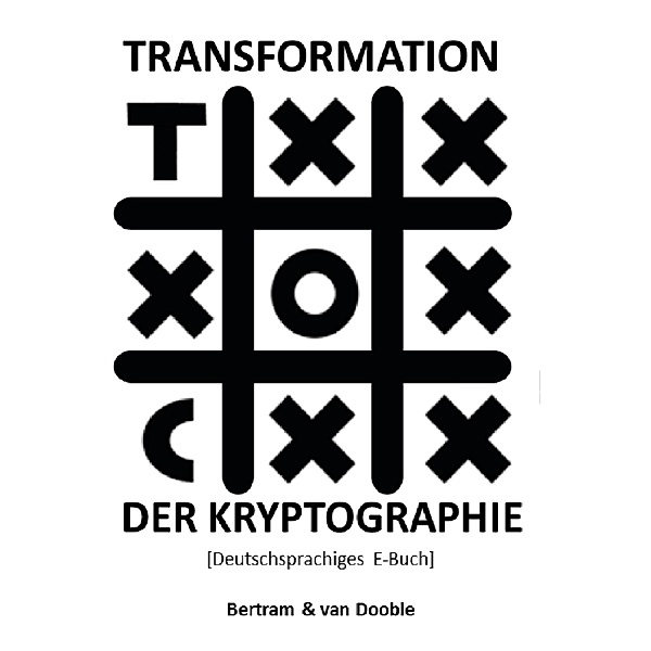 Transformation der Kryptographie, Linda A. Bertram, Gunther van Dooble