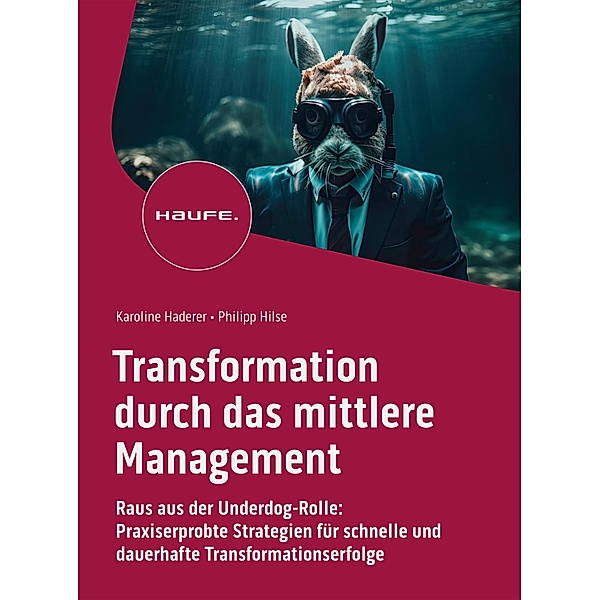 Transformation durch das mittlere Management / Haufe Fachbuch, Karoline Haderer, Philipp Hilse