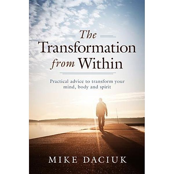 Transformation from Within, Mike Daciuk