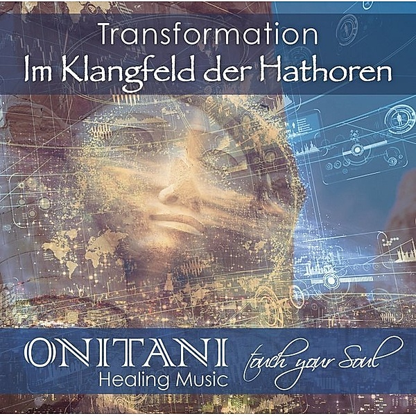 Transformation. Im Klangfeld der Hathoren,1 Audio-CD, ONITANI