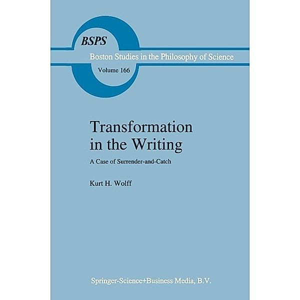 Transformation in the Writing / Boston Studies in the Philosophy and History of Science Bd.166, K. H. Wolff
