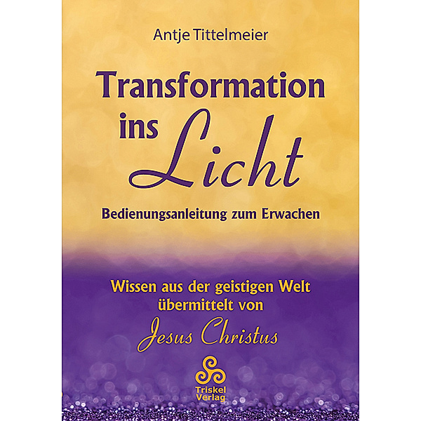 Transformation ins Licht, Antje Tittelmeier