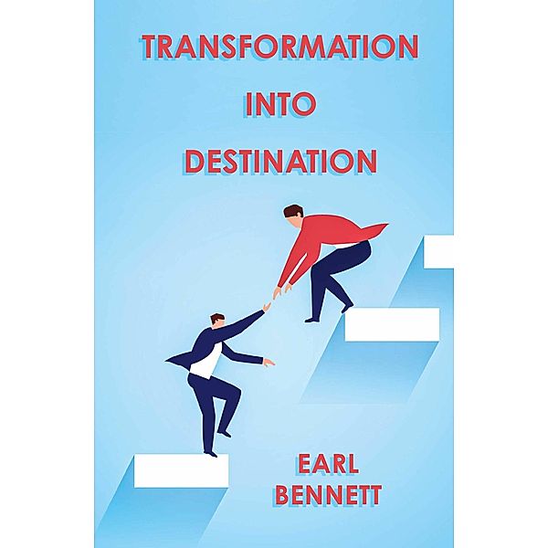 Transformation Into Destination, Earl Bennett