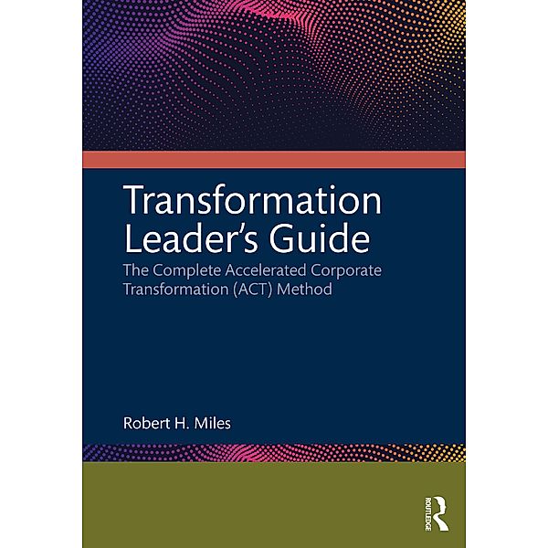 Transformation Leader's Guide, Robert H. Miles