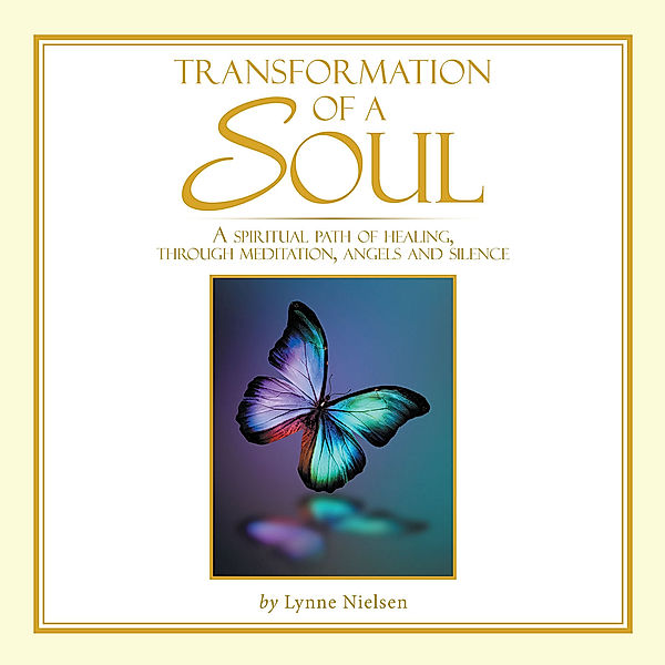 Transformation of a Soul, Lynne Nielsen