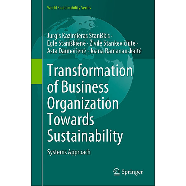 Transformation of Business Organization Towards Sustainability, Jurgis Kazimieras Staniskis, Egl_ Staniskien_, Zivil_ Stankeviciut_, Asta Daunorien_, Joana Ramanauskait_