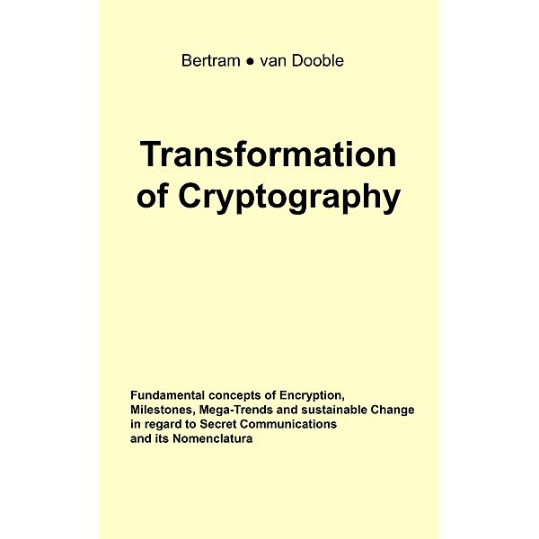 Transformation of Cryptography, Linda A. Bertram, Gunther van Dooble