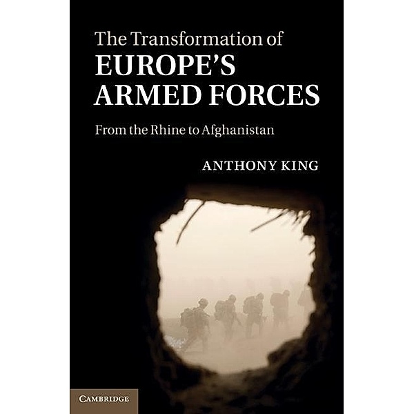 Transformation of Europe's Armed Forces, Anthony King