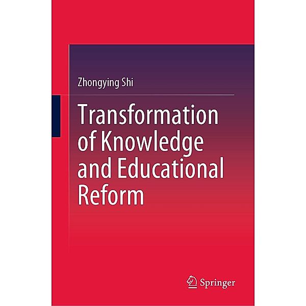 Transformation of Knowledge and Educational Reform, Zhongying Shi