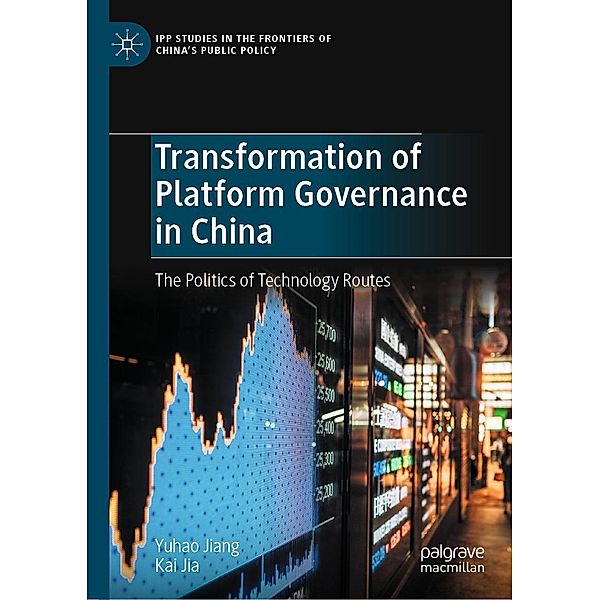 Transformation of Platform Governance in China / IPP Studies in the Frontiers of China's Public Policy, Yuhao Jiang, Kai Jia