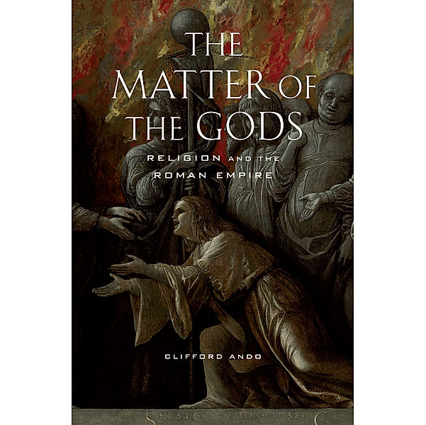 Transformation of the Classical Heritage: The Matter of the Gods, Clifford Ando