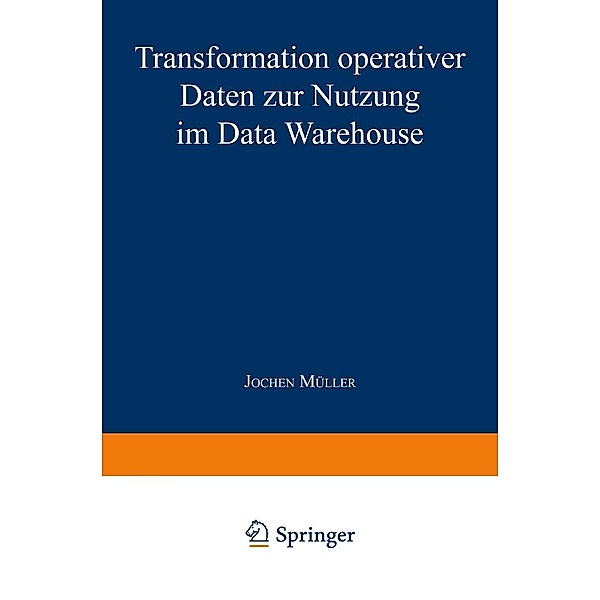 Transformation operativer Daten zur Nutzung im Data Warehouse, Jochen Müller