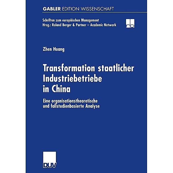 Transformation staatlicher Industriebetriebe in China / Schriften zum europäischen Management, Zhen Huang