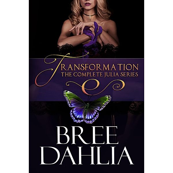 Transformation: The Complete Julia Series, Bree Dahlia
