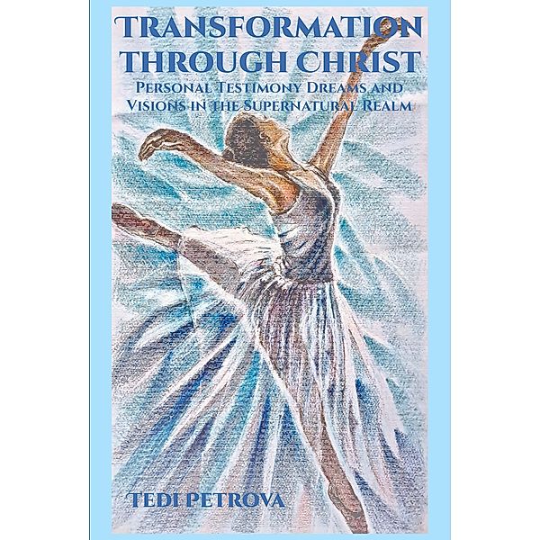 Transformation through Christ, Tedi Petrova