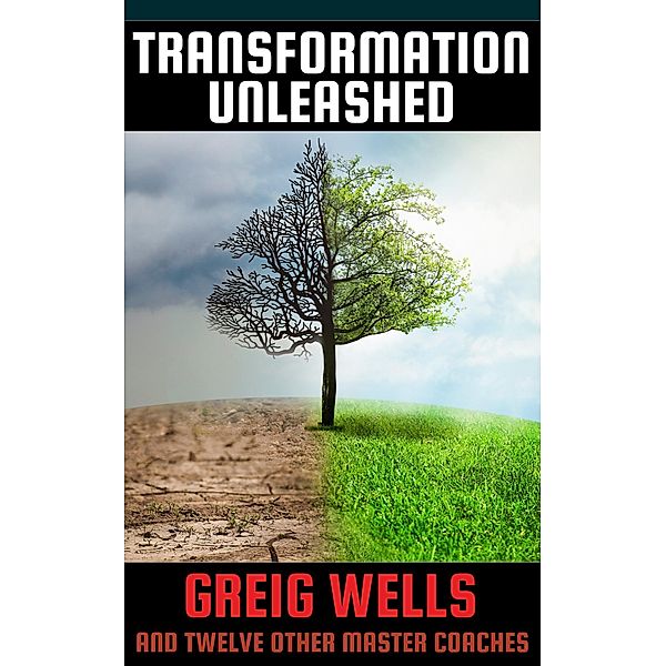 Transformation Unleashed, Greig Wells