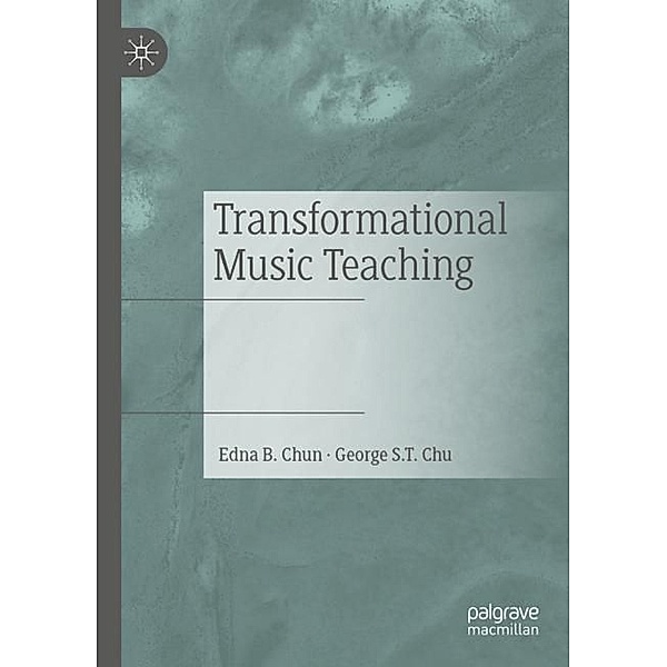 Transformational Music Teaching, Edna B. Chun, George S.T. Chu