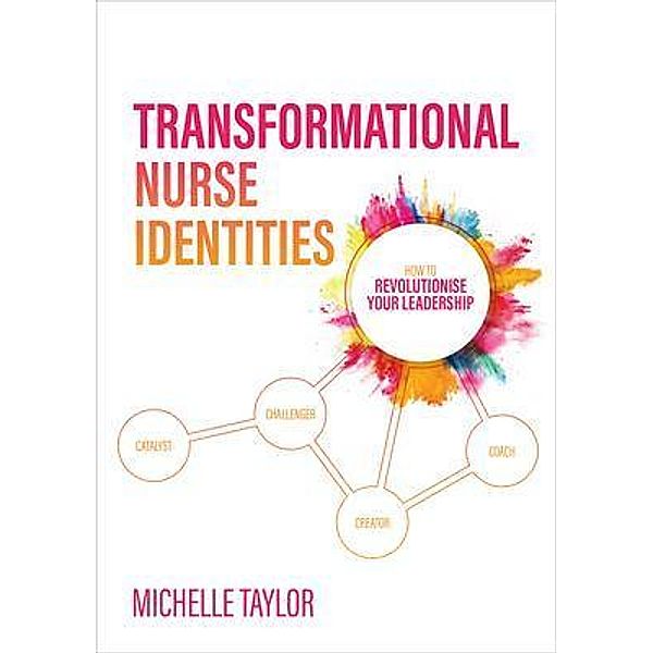 Transformational Nurse Identities, Michelle Taylor