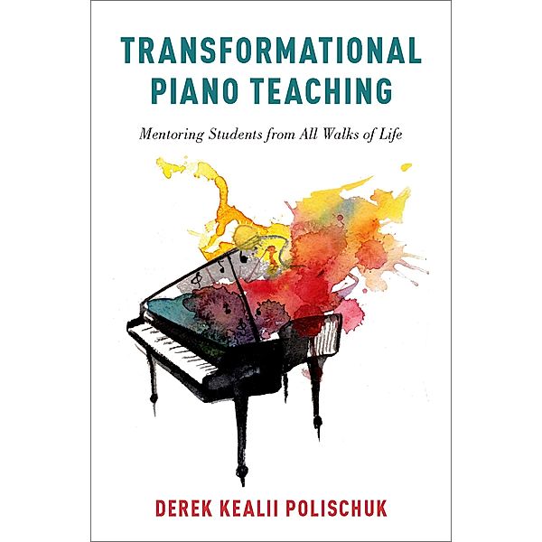 Transformational Piano Teaching, Derek Kealii Polischuk