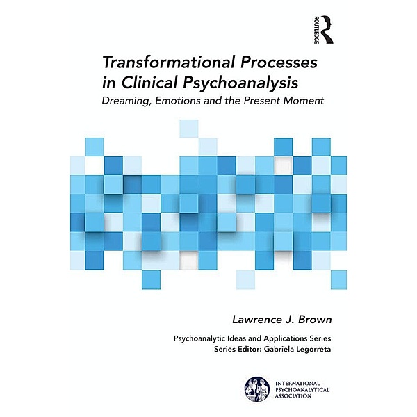 Transformational Processes in Clinical Psychoanalysis, Lawrence J. Brown