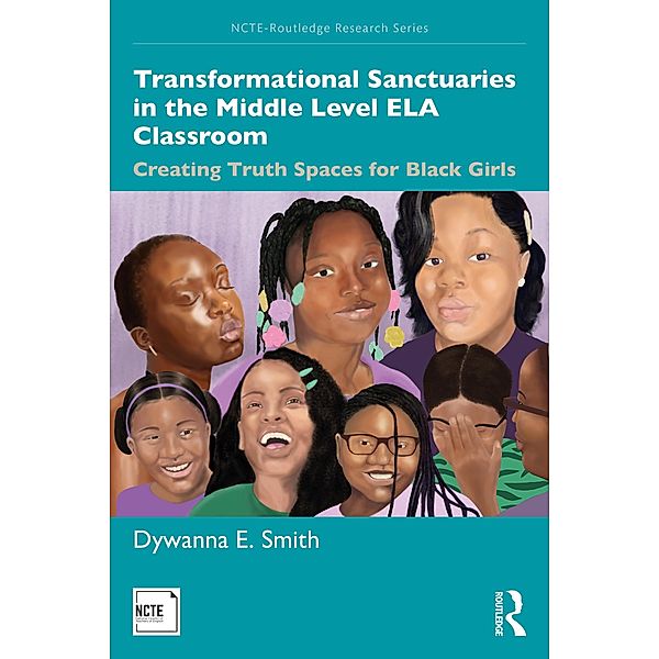 Transformational Sanctuaries in the Middle Level ELA Classroom, Dywanna Smith