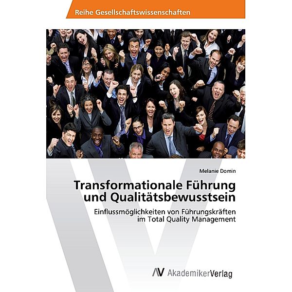 Transformationale Führung und Qualitätsbewusstsein, Melanie Domin