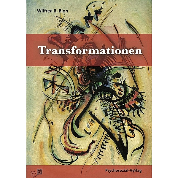Transformationen, Wilfred R. Bion
